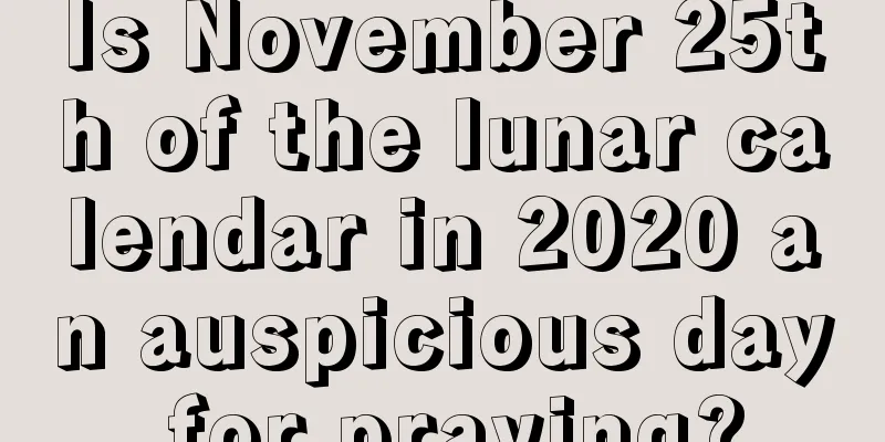 Is November 25th of the lunar calendar in 2020 an auspicious day for praying?