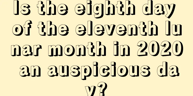Is the eighth day of the eleventh lunar month in 2020 an auspicious day?