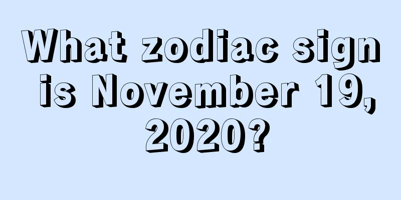 What zodiac sign is November 19, 2020?