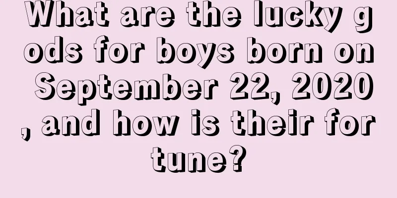 What are the lucky gods for boys born on September 22, 2020, and how is their fortune?