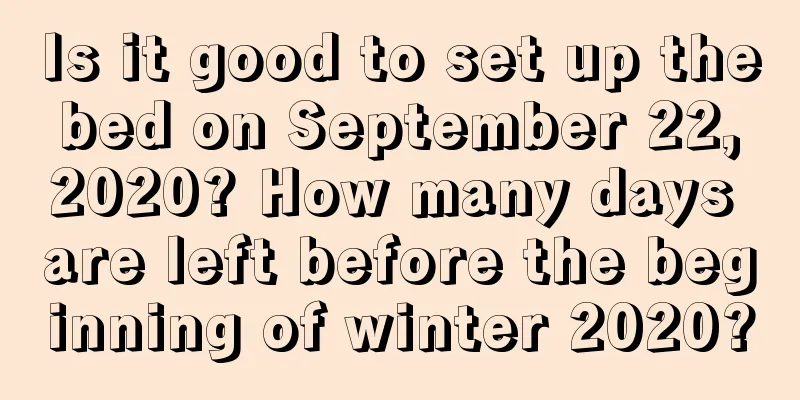 Is it good to set up the bed on September 22, 2020? How many days are left before the beginning of winter 2020?