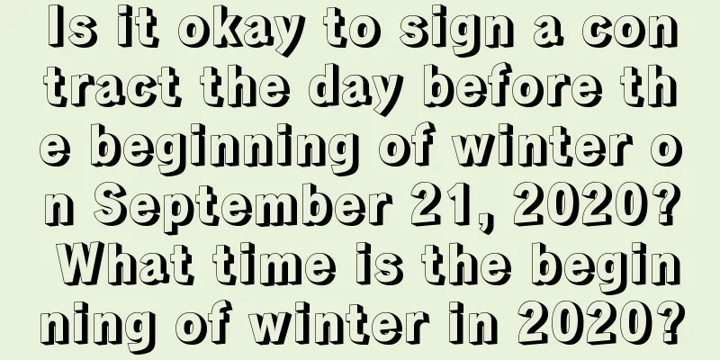Is it okay to sign a contract the day before the beginning of winter on September 21, 2020? What time is the beginning of winter in 2020?