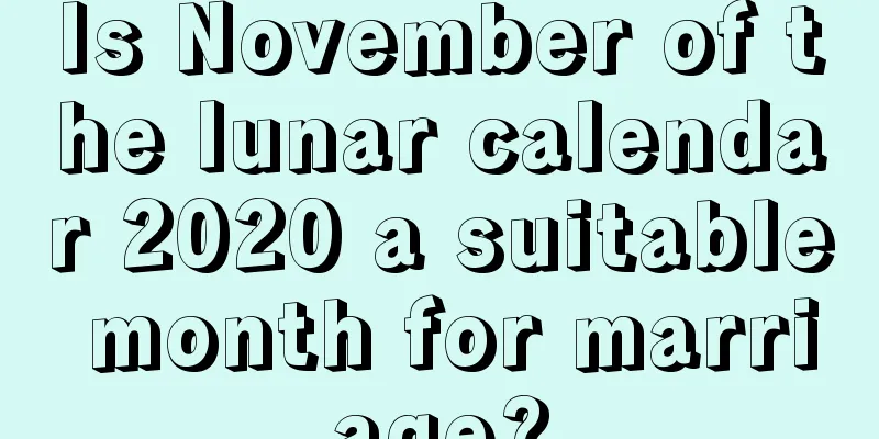 Is November of the lunar calendar 2020 a suitable month for marriage?