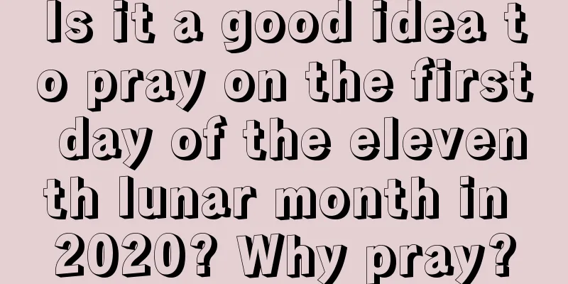 Is it a good idea to pray on the first day of the eleventh lunar month in 2020? Why pray?