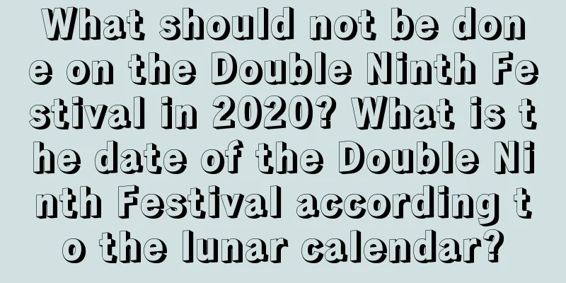 What should not be done on the Double Ninth Festival in 2020? What is the date of the Double Ninth Festival according to the lunar calendar?