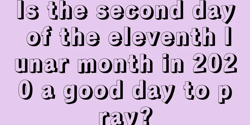 Is the second day of the eleventh lunar month in 2020 a good day to pray?