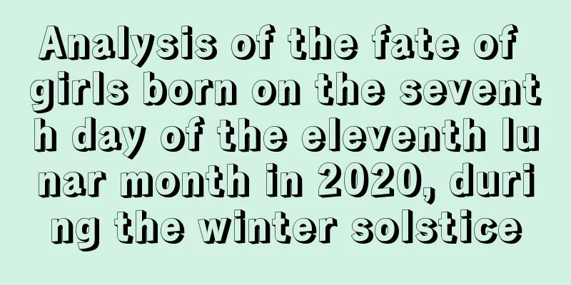 Analysis of the fate of girls born on the seventh day of the eleventh lunar month in 2020, during the winter solstice