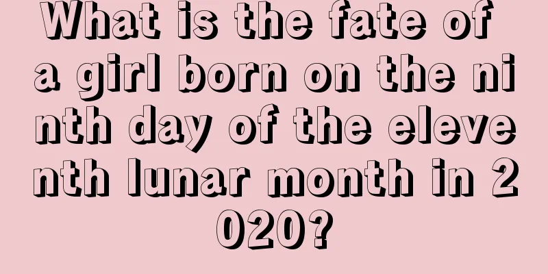 What is the fate of a girl born on the ninth day of the eleventh lunar month in 2020?