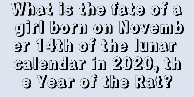 What is the fate of a girl born on November 14th of the lunar calendar in 2020, the Year of the Rat?