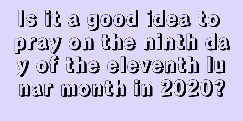 Is it a good idea to pray on the ninth day of the eleventh lunar month in 2020?