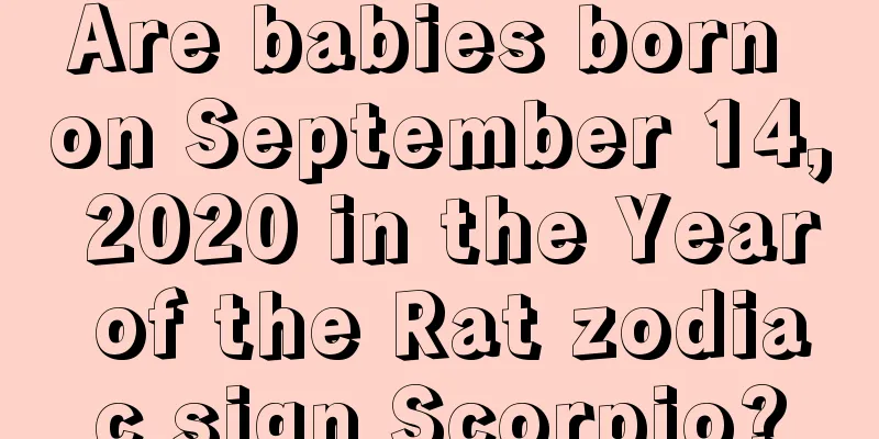 Are babies born on September 14, 2020 in the Year of the Rat zodiac sign Scorpio?