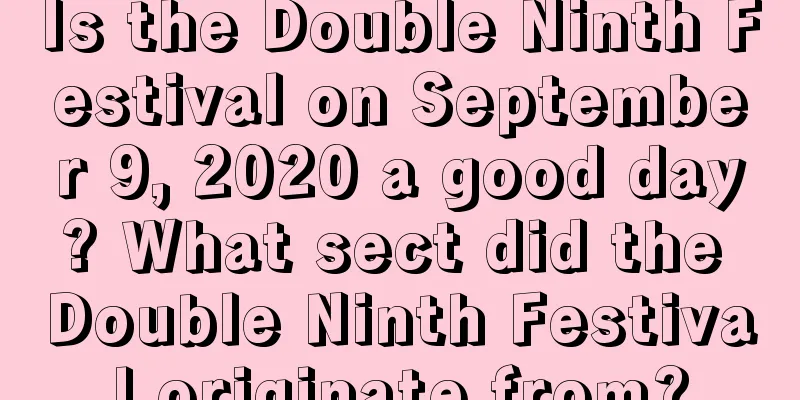 Is the Double Ninth Festival on September 9, 2020 a good day? What sect did the Double Ninth Festival originate from?