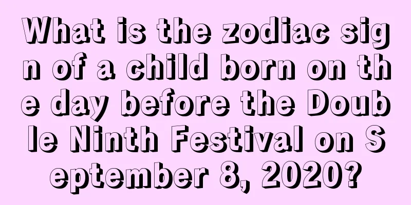 What is the zodiac sign of a child born on the day before the Double Ninth Festival on September 8, 2020?