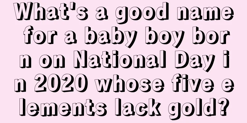What's a good name for a baby boy born on National Day in 2020 whose five elements lack gold?