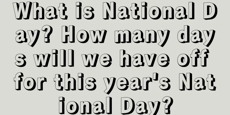 What is National Day? How many days will we have off for this year's National Day?