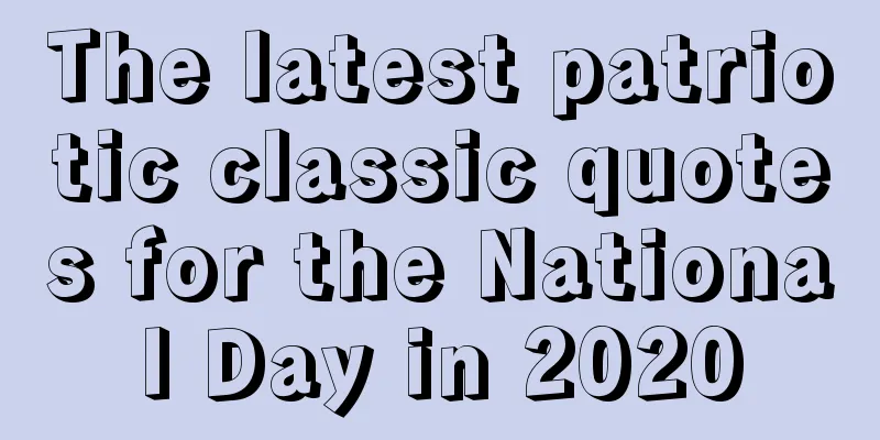 The latest patriotic classic quotes for the National Day in 2020