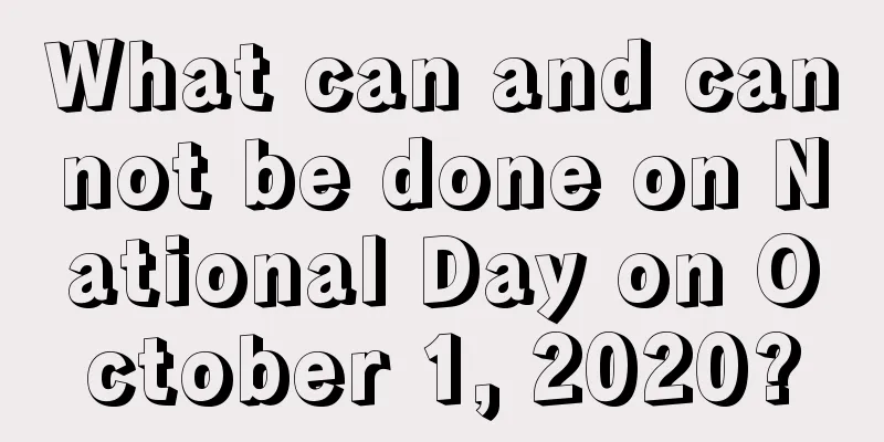 What can and cannot be done on National Day on October 1, 2020?