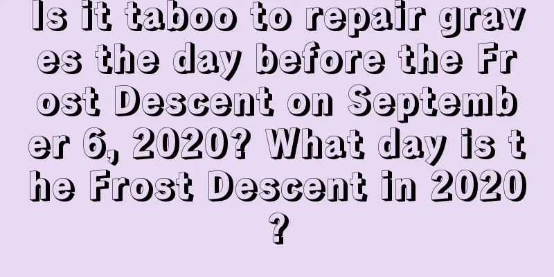 Is it taboo to repair graves the day before the Frost Descent on September 6, 2020? What day is the Frost Descent in 2020?