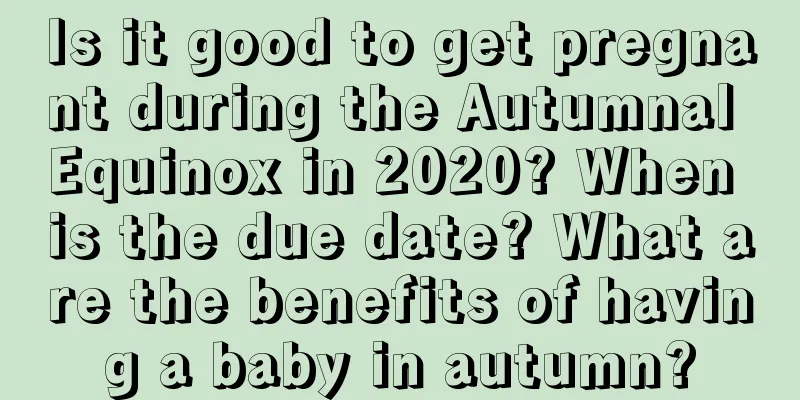 Is it good to get pregnant during the Autumnal Equinox in 2020? When is the due date? What are the benefits of having a baby in autumn?
