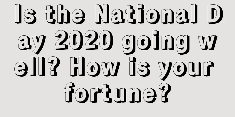 Is the National Day 2020 going well? How is your fortune?