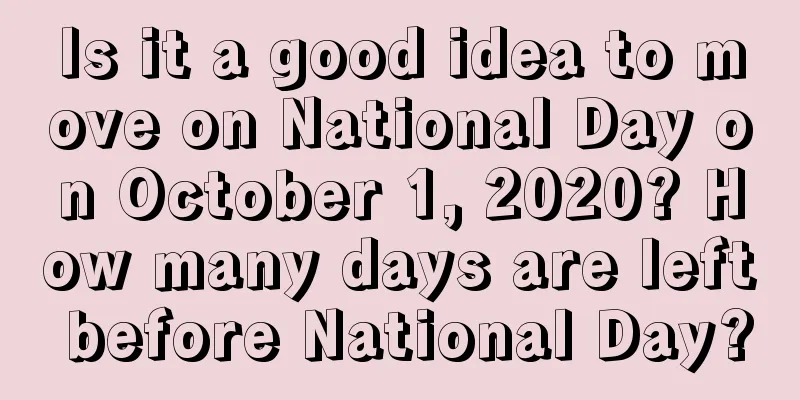 Is it a good idea to move on National Day on October 1, 2020? How many days are left before National Day?