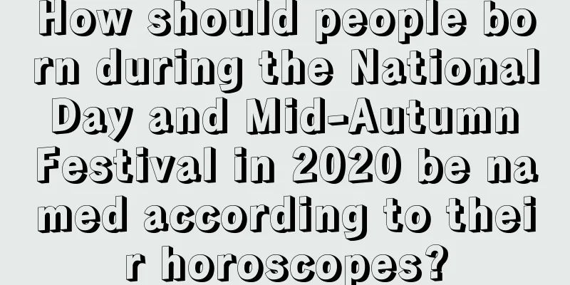 How should people born during the National Day and Mid-Autumn Festival in 2020 be named according to their horoscopes?