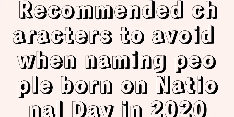 Recommended characters to avoid when naming people born on National Day in 2020