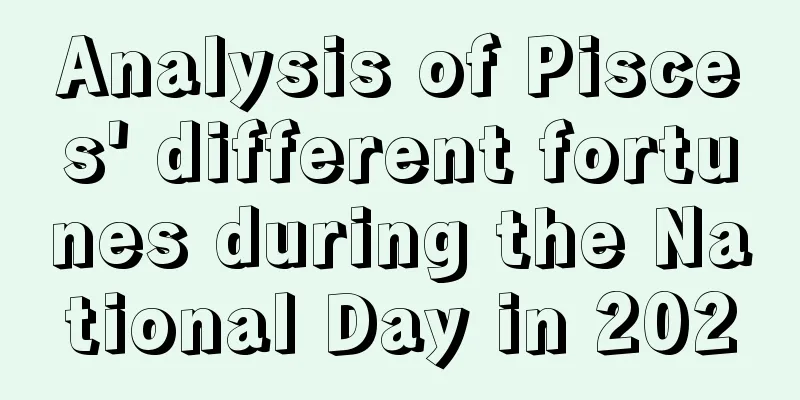 Analysis of Pisces' different fortunes during the National Day in 2020