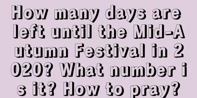 How many days are left until the Mid-Autumn Festival in 2020? What number is it? How to pray?