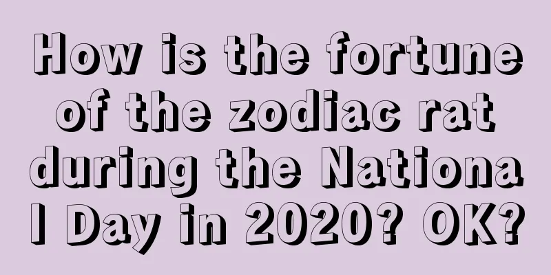 How is the fortune of the zodiac rat during the National Day in 2020? OK?