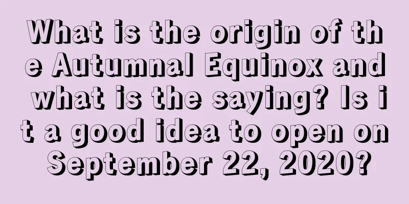What is the origin of the Autumnal Equinox and what is the saying? Is it a good idea to open on September 22, 2020?