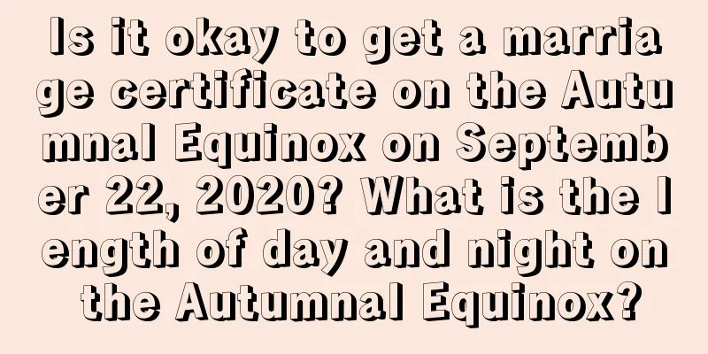 Is it okay to get a marriage certificate on the Autumnal Equinox on September 22, 2020? What is the length of day and night on the Autumnal Equinox?