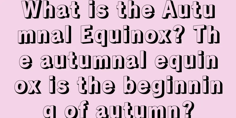 What is the Autumnal Equinox? The autumnal equinox is the beginning of autumn?