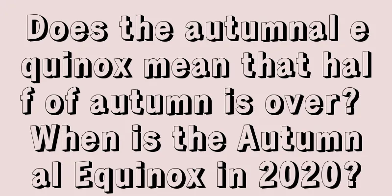 Does the autumnal equinox mean that half of autumn is over? When is the Autumnal Equinox in 2020?