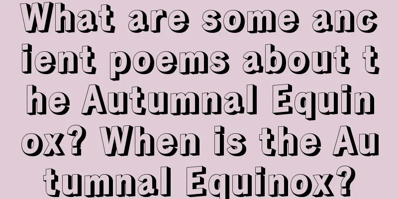What are some ancient poems about the Autumnal Equinox? When is the Autumnal Equinox?