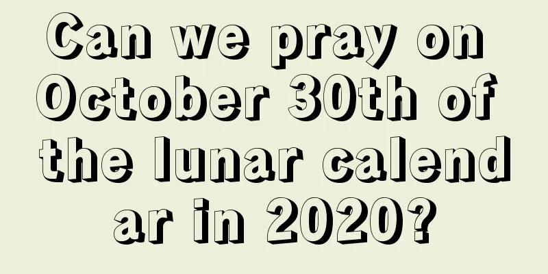Can we pray on October 30th of the lunar calendar in 2020?