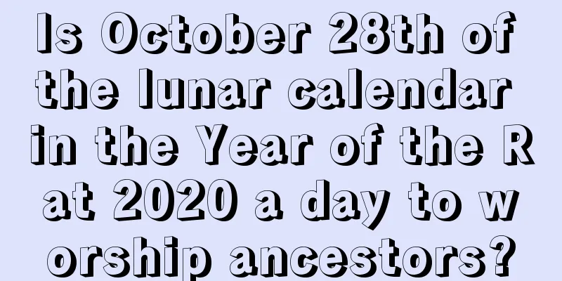 Is October 28th of the lunar calendar in the Year of the Rat 2020 a day to worship ancestors?