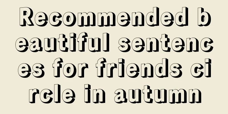 Recommended beautiful sentences for friends circle in autumn