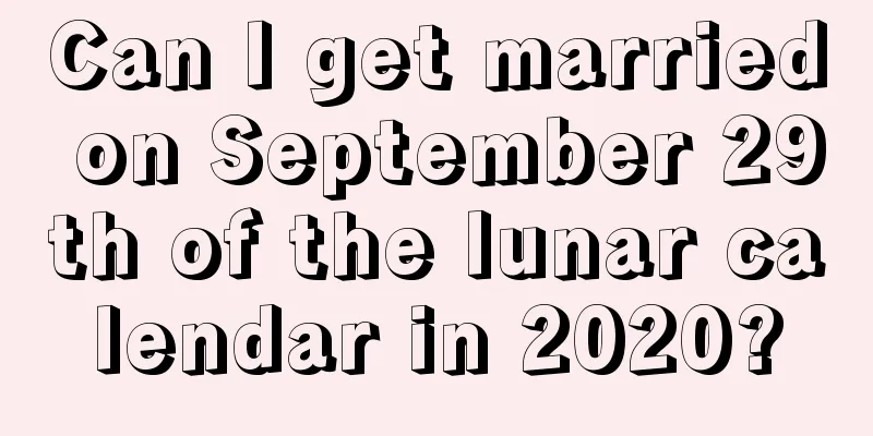 Can I get married on September 29th of the lunar calendar in 2020?