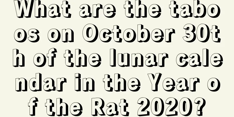 What are the taboos on October 30th of the lunar calendar in the Year of the Rat 2020?