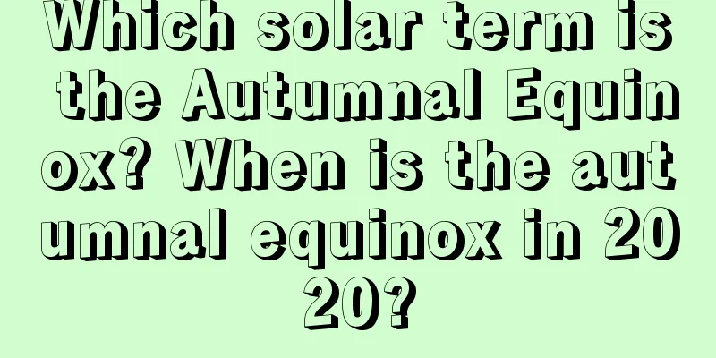 Which solar term is the Autumnal Equinox? When is the autumnal equinox in 2020?