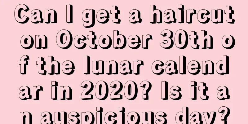 Can I get a haircut on October 30th of the lunar calendar in 2020? Is it an auspicious day?