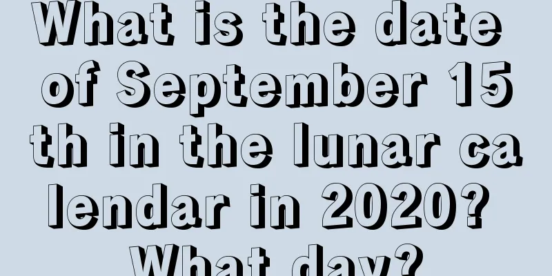 What is the date of September 15th in the lunar calendar in 2020? What day?