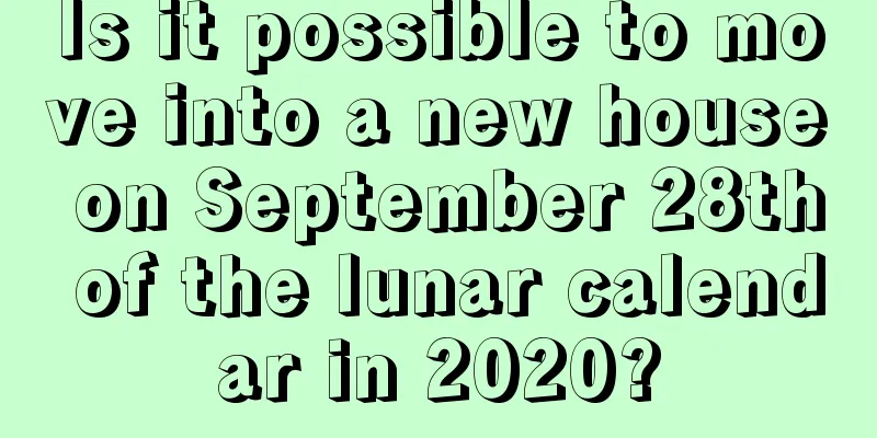 Is it possible to move into a new house on September 28th of the lunar calendar in 2020?