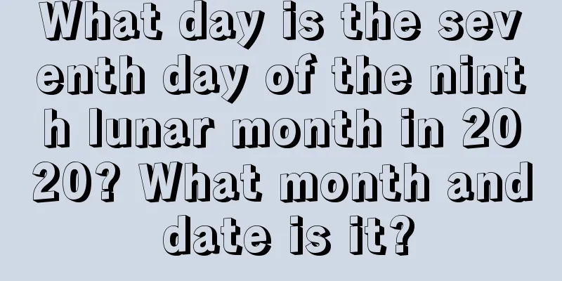 What day is the seventh day of the ninth lunar month in 2020? What month and date is it?
