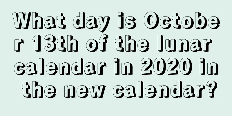 What day is October 13th of the lunar calendar in 2020 in the new calendar?