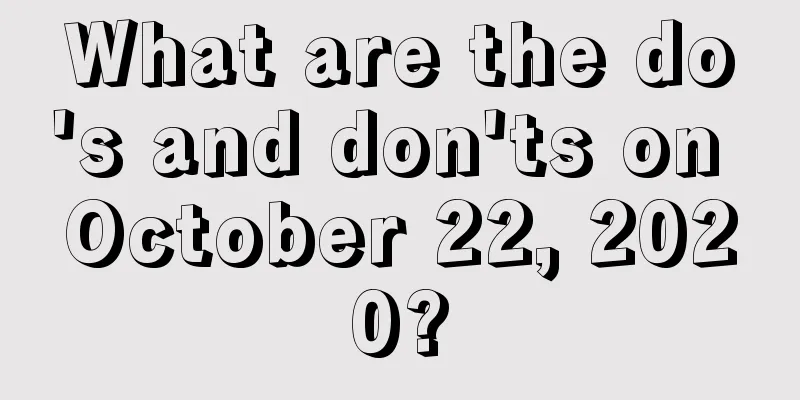 What are the do's and don'ts on October 22, 2020?