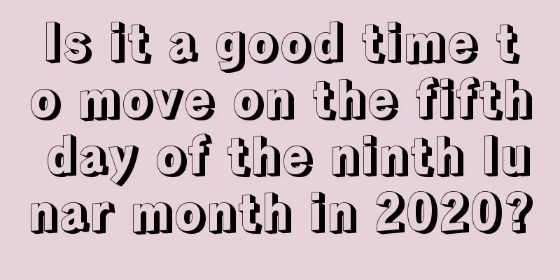 Is it a good time to move on the fifth day of the ninth lunar month in 2020?