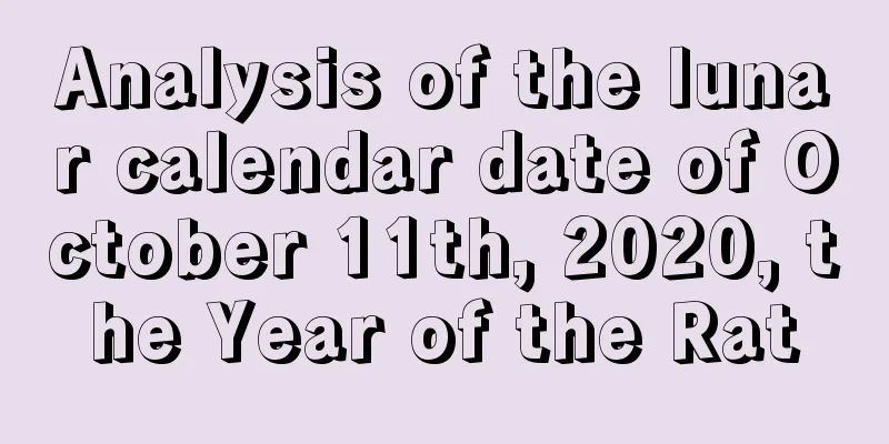 Analysis of the lunar calendar date of October 11th, 2020, the Year of the Rat