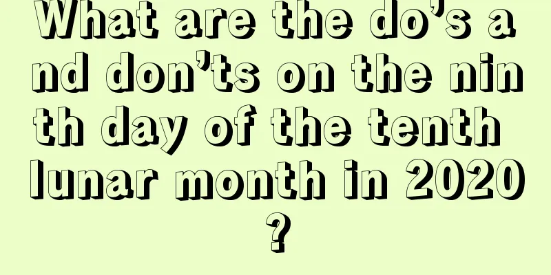 What are the do’s and don’ts on the ninth day of the tenth lunar month in 2020?